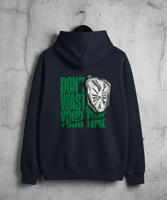 Don't Waste Time Printed Hoodies