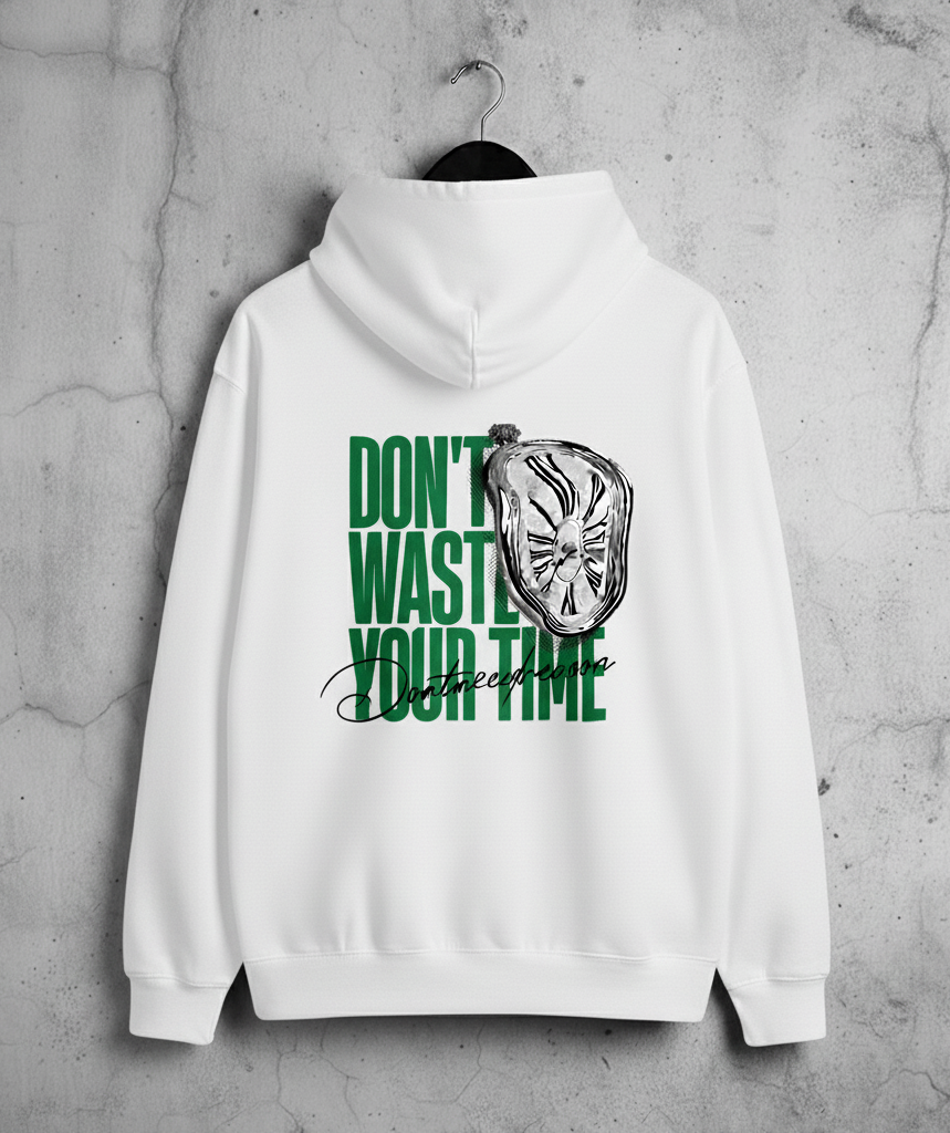 Don't Waste Time Printed Hoodies