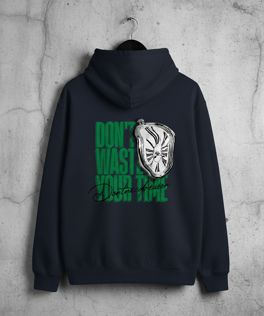 Don't Waste Time Printed Hoodies