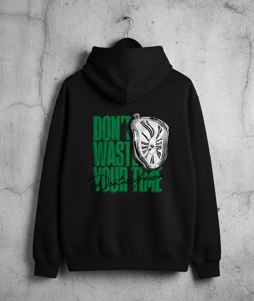 Don't Waste Time Printed Hoodies