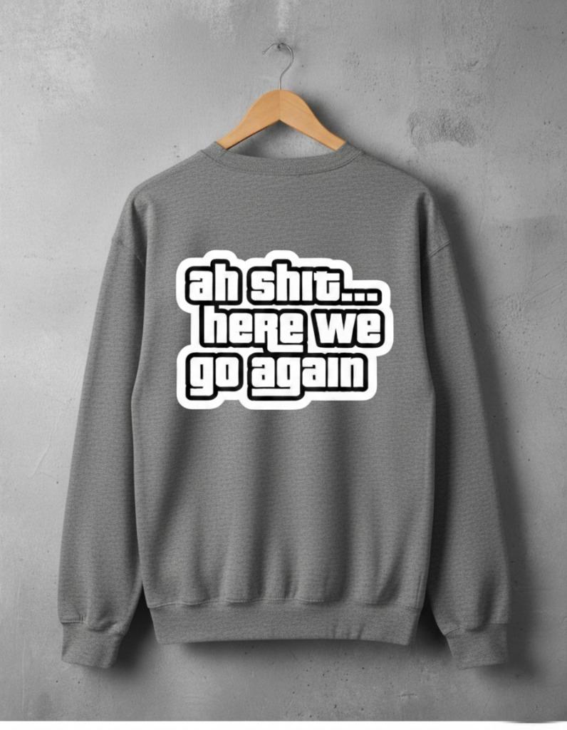 AH SHIT HERE WE GO AGAIN